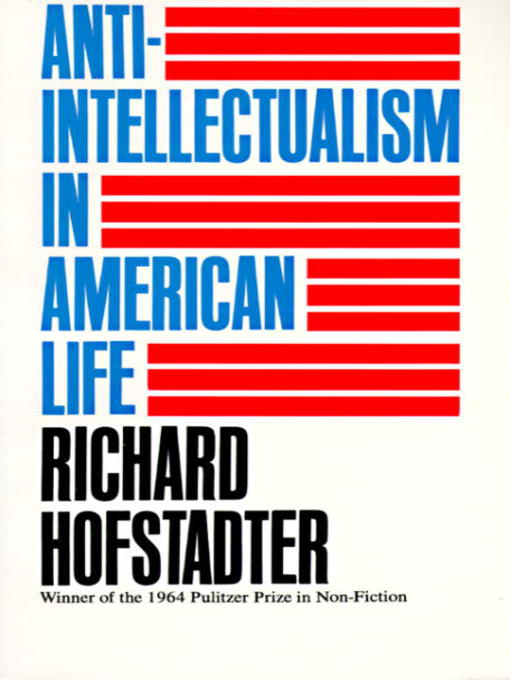 Title details for Anti-Intellectualism in American Life by Richard Hofstadter - Wait list